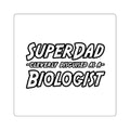 SuperDad Biologist - Square Stickers