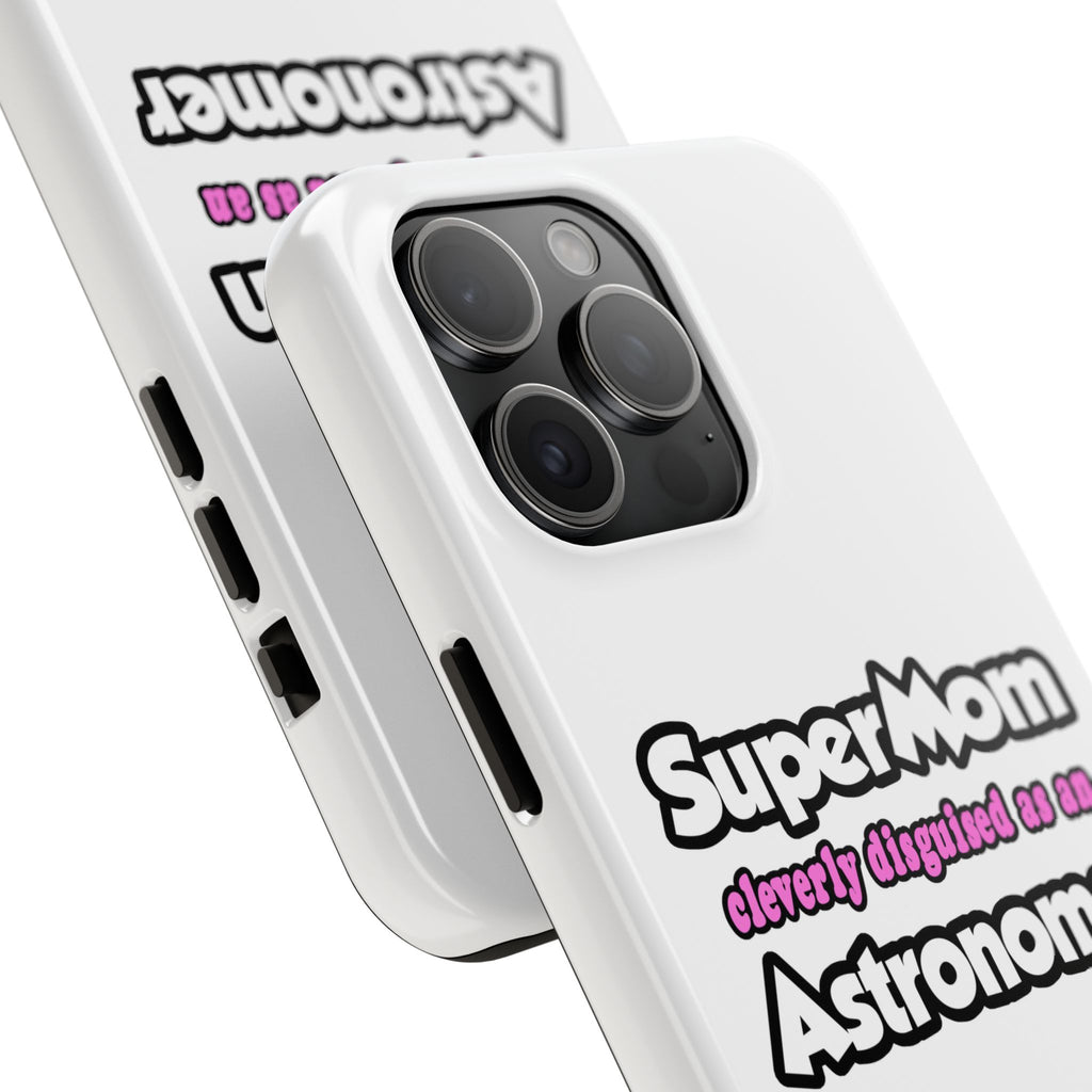 SuperMom...Astronomer - Tough Phone Cases