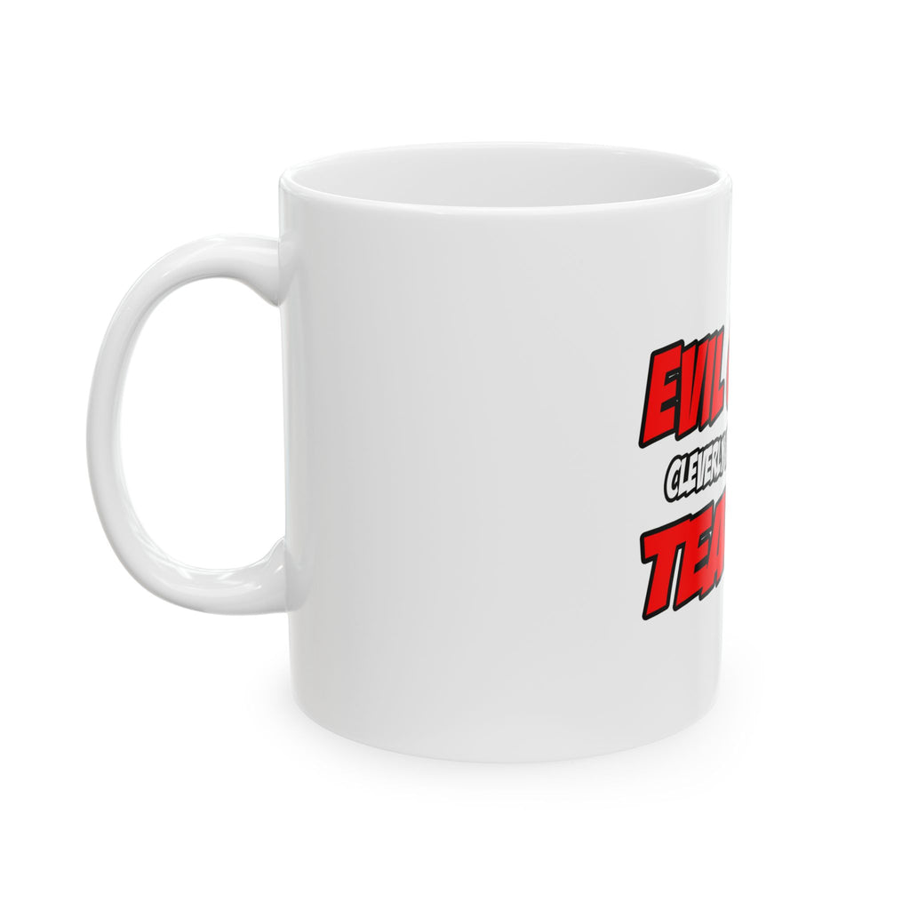 Evil Genius...Teacher - Ceramic Mug, (11oz, 15oz)