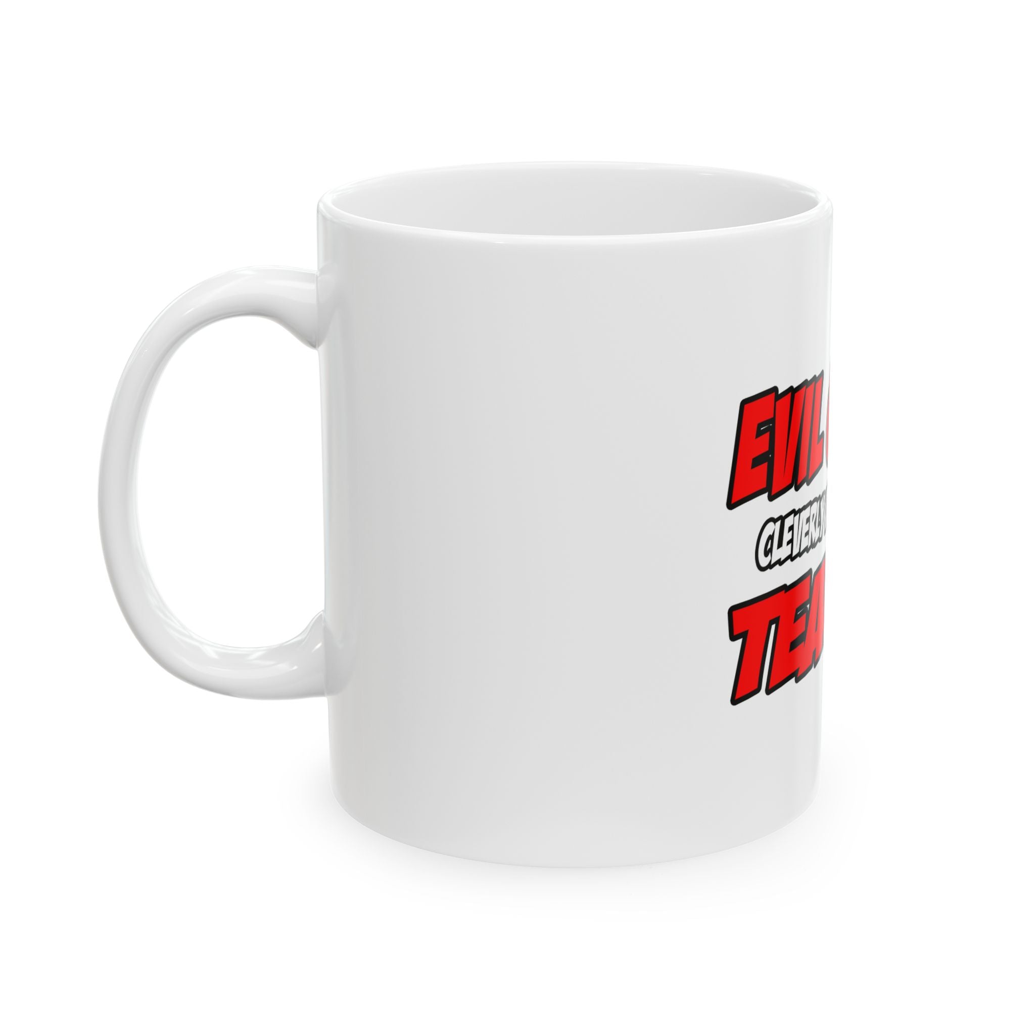 Evil Genius...Teacher - Ceramic Mug, (11oz, 15oz)