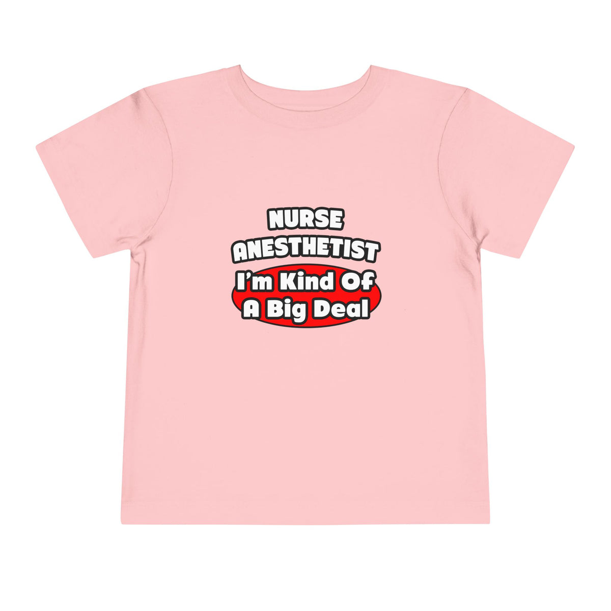 Nurse Anesthetist...Big Deal - Toddler Short Sleeve Tee