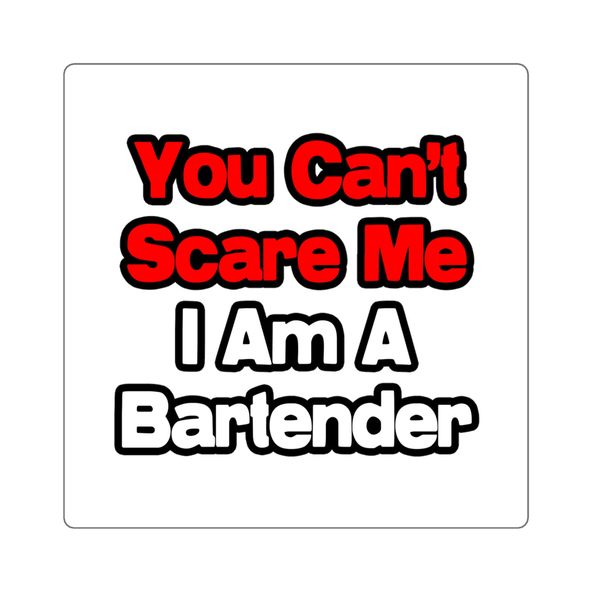 You Can't Scare Me...Bartender - Square Stickers
