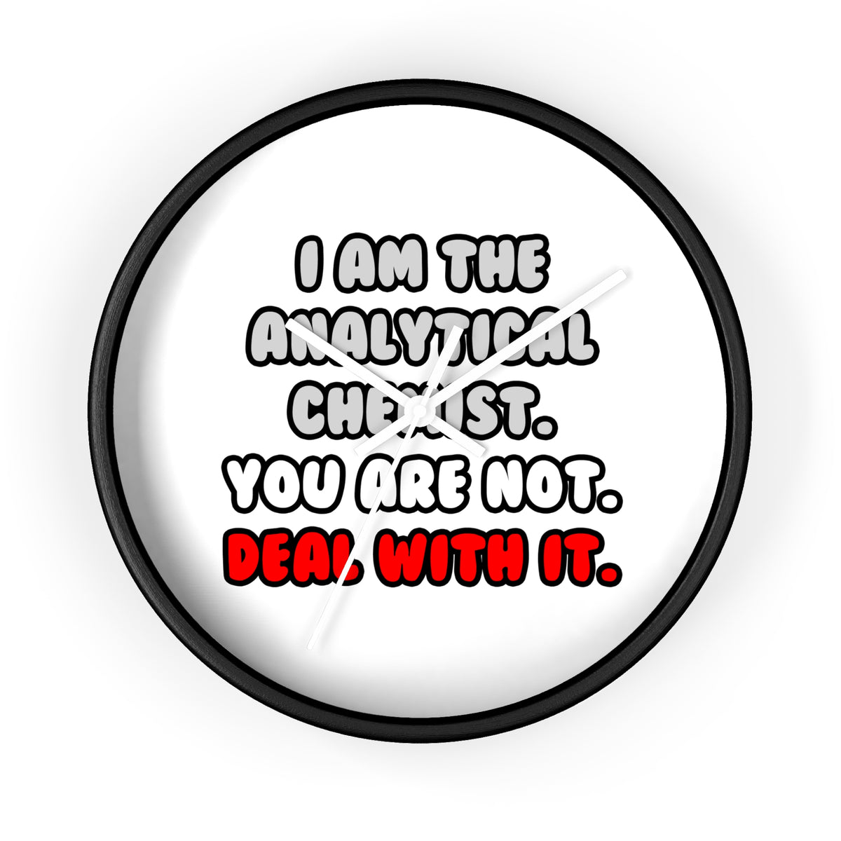 Deal With It ... Funny Analytical Chemist - Wall Clock