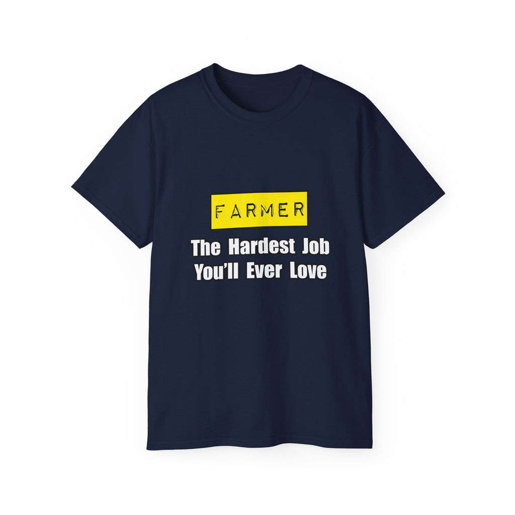Farmer...Hardest Job You'll Ever Love - Unisex Ultra Cotton Tee