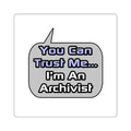 Trust Me .. I'm an Archivist - Square Stickers
