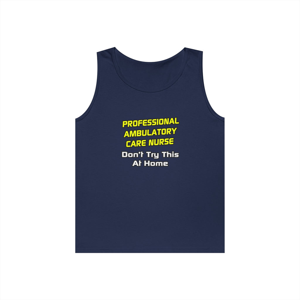Professional Ambulatory Care Nurse .. Joke - Unisex Heavy Cotton Tank Top