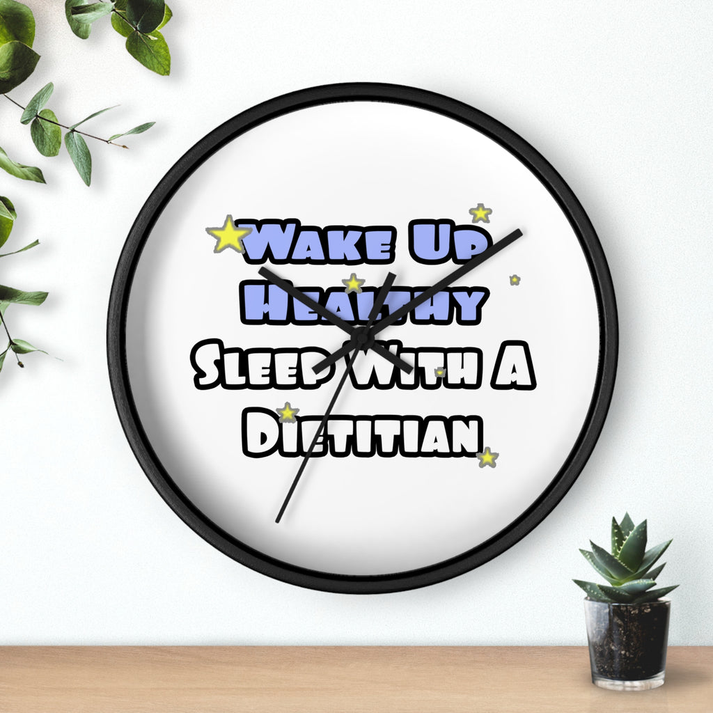 Wake Up Healthy...Sleep With a Dietitian - Wall Clock