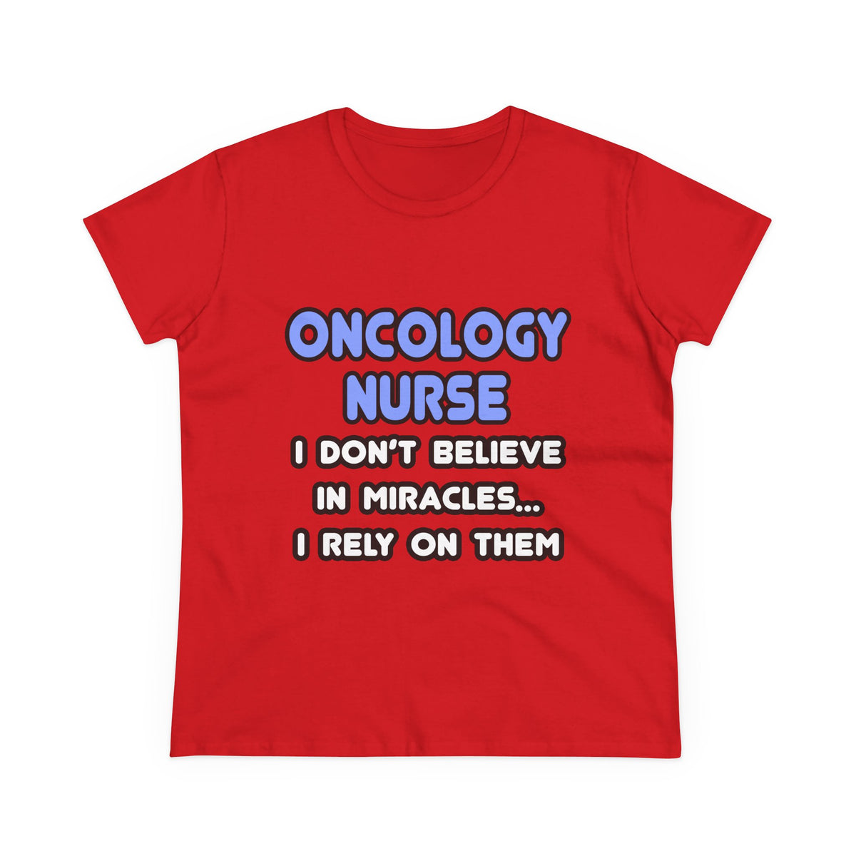 Miracles and Oncology Nurses - Women's Midweight Cotton Tee