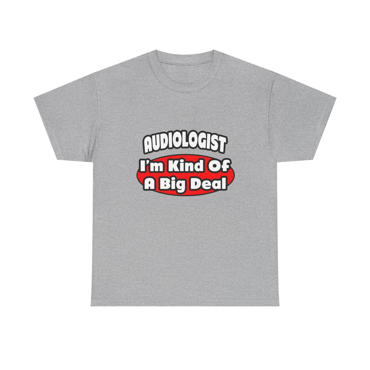Audiologist...Big Deal - Unisex Heavy Cotton Tee