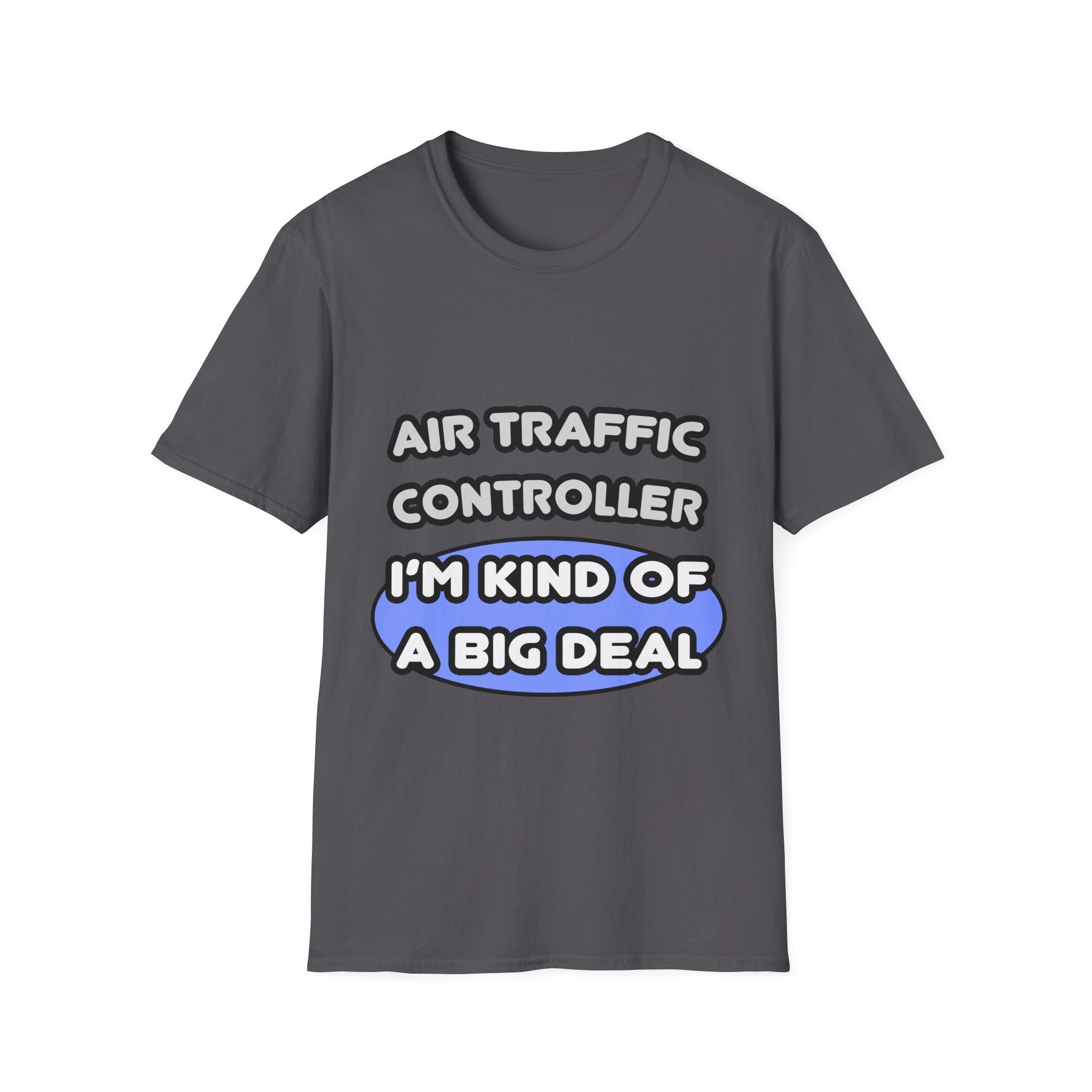 Air Traffic Controller...Kind of a Big Deal - Unisex Softstyle T-Shirt