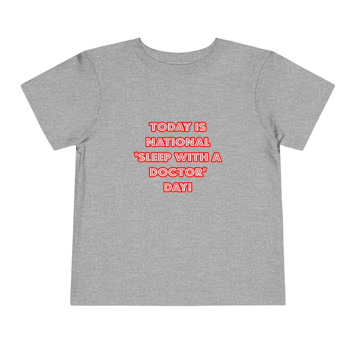 National 'Sleep With a Doctor' Day - Toddler Short Sleeve Tee