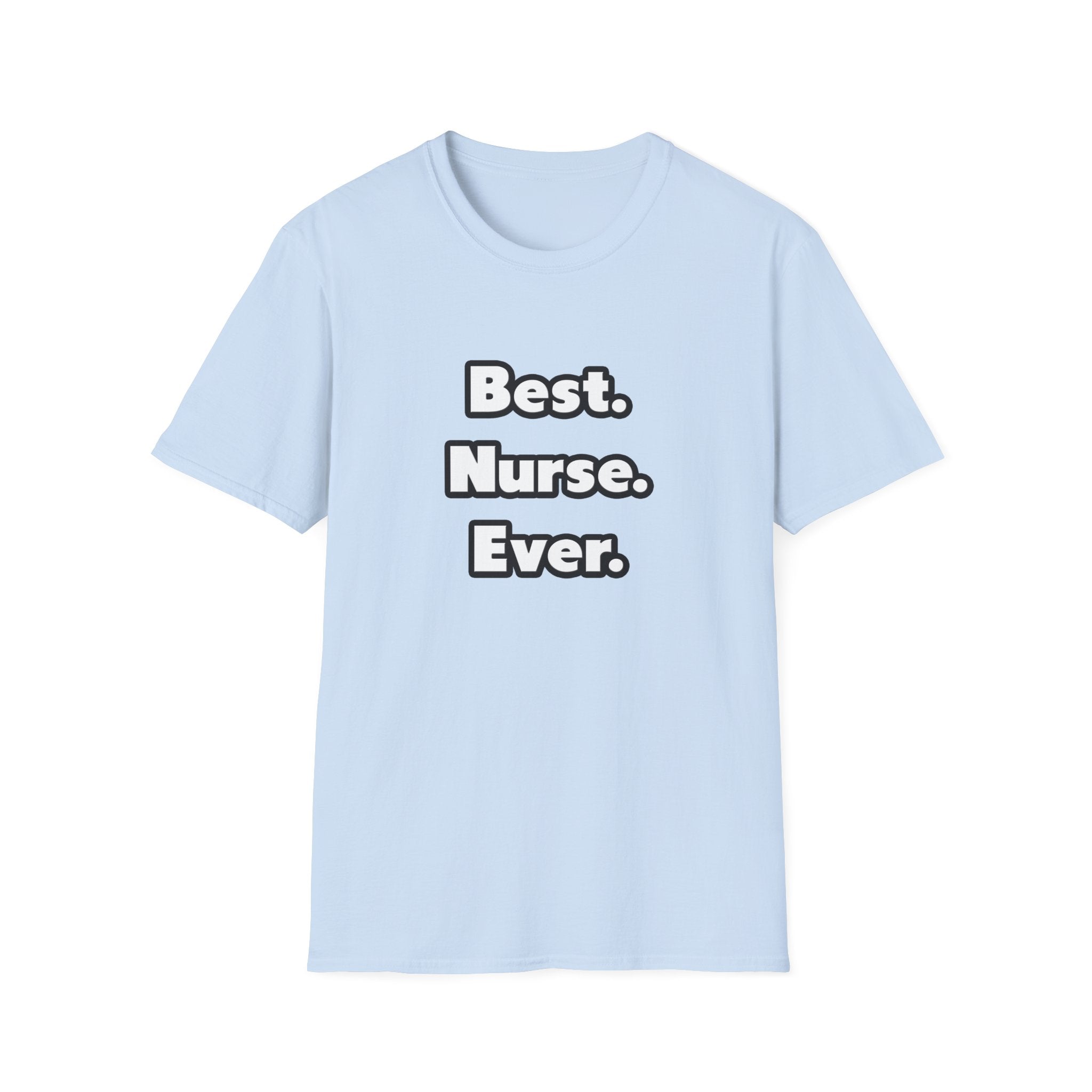 Best. Nurse. Ever - Unisex Softstyle T-Shirt