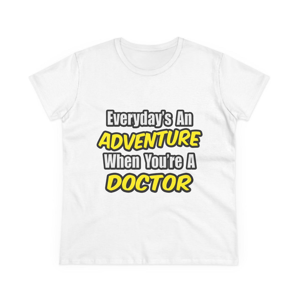 Everyday's An Adventure...Doctor - Women's Midweight Cotton Tee