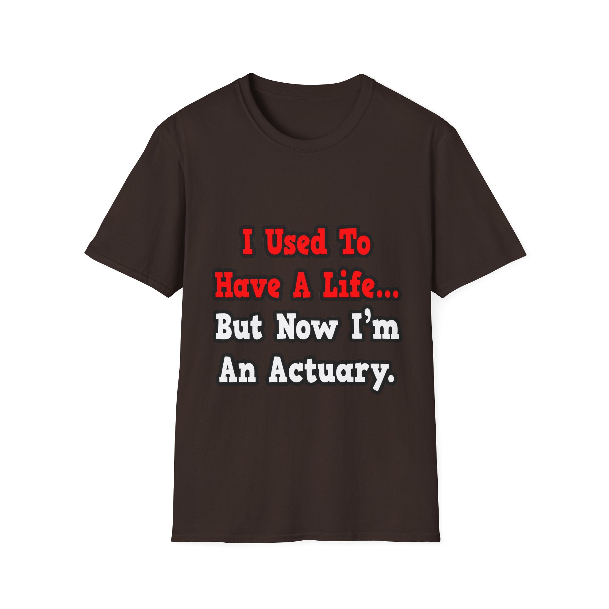 I Used to Have a Life...Actuary - Unisex Softstyle T-Shirt