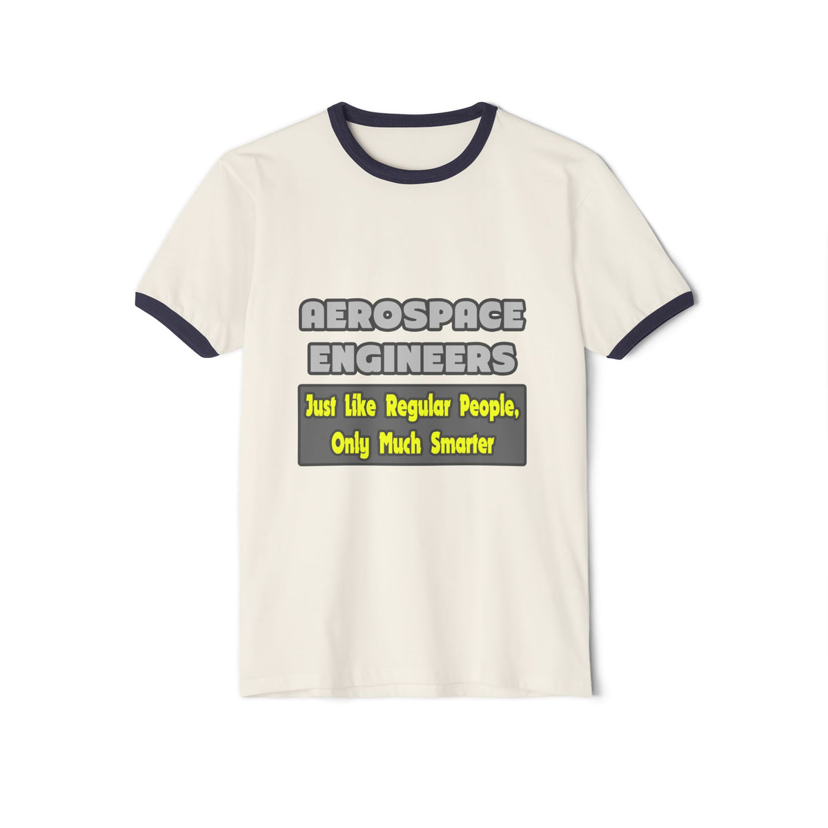 Aerospace Engineers...Smarter - Unisex Cotton Ringer T-Shirt