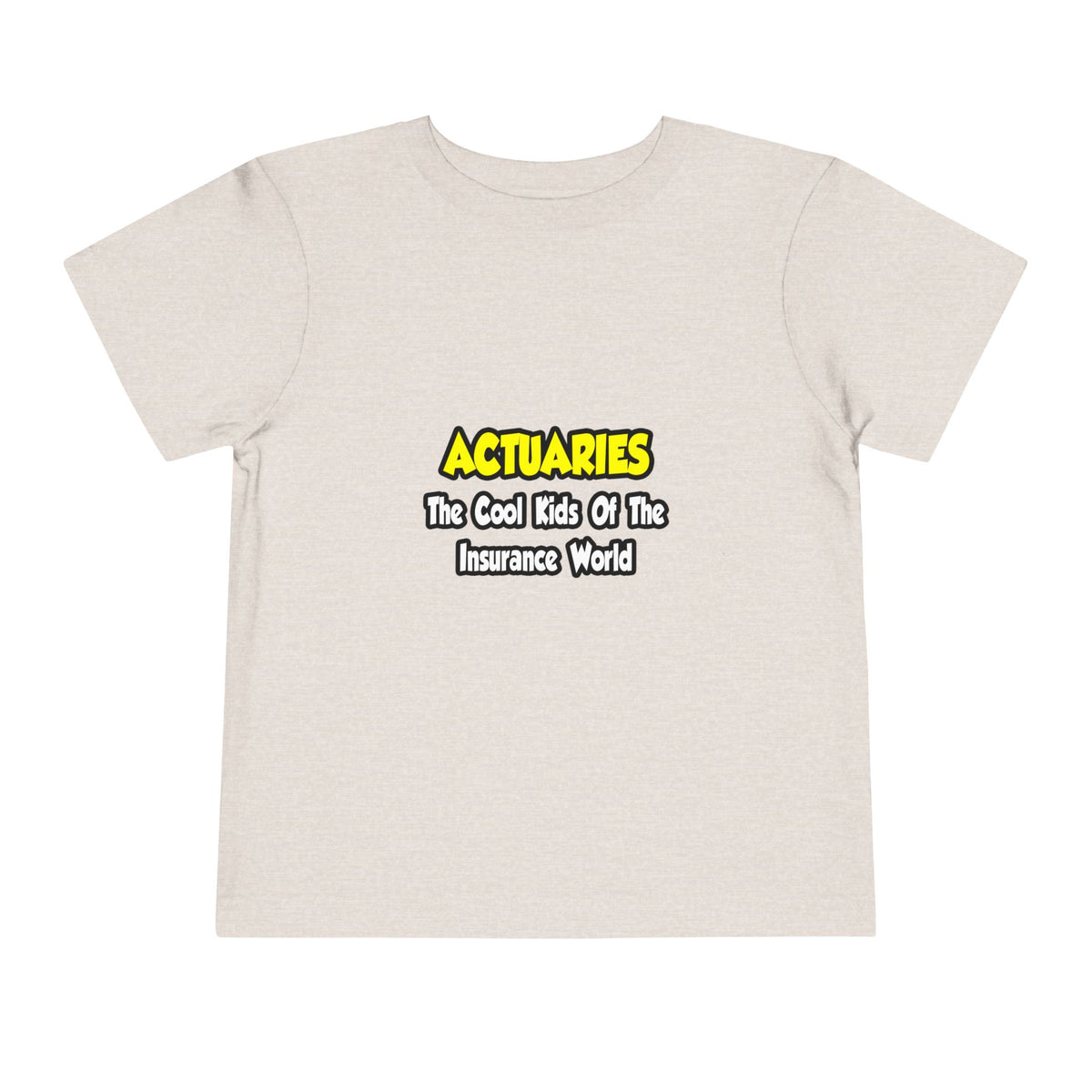 Actuaries...Cool Kids of Insurance World - Toddler Short Sleeve Tee