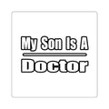 My Son Doctor - Square Stickers