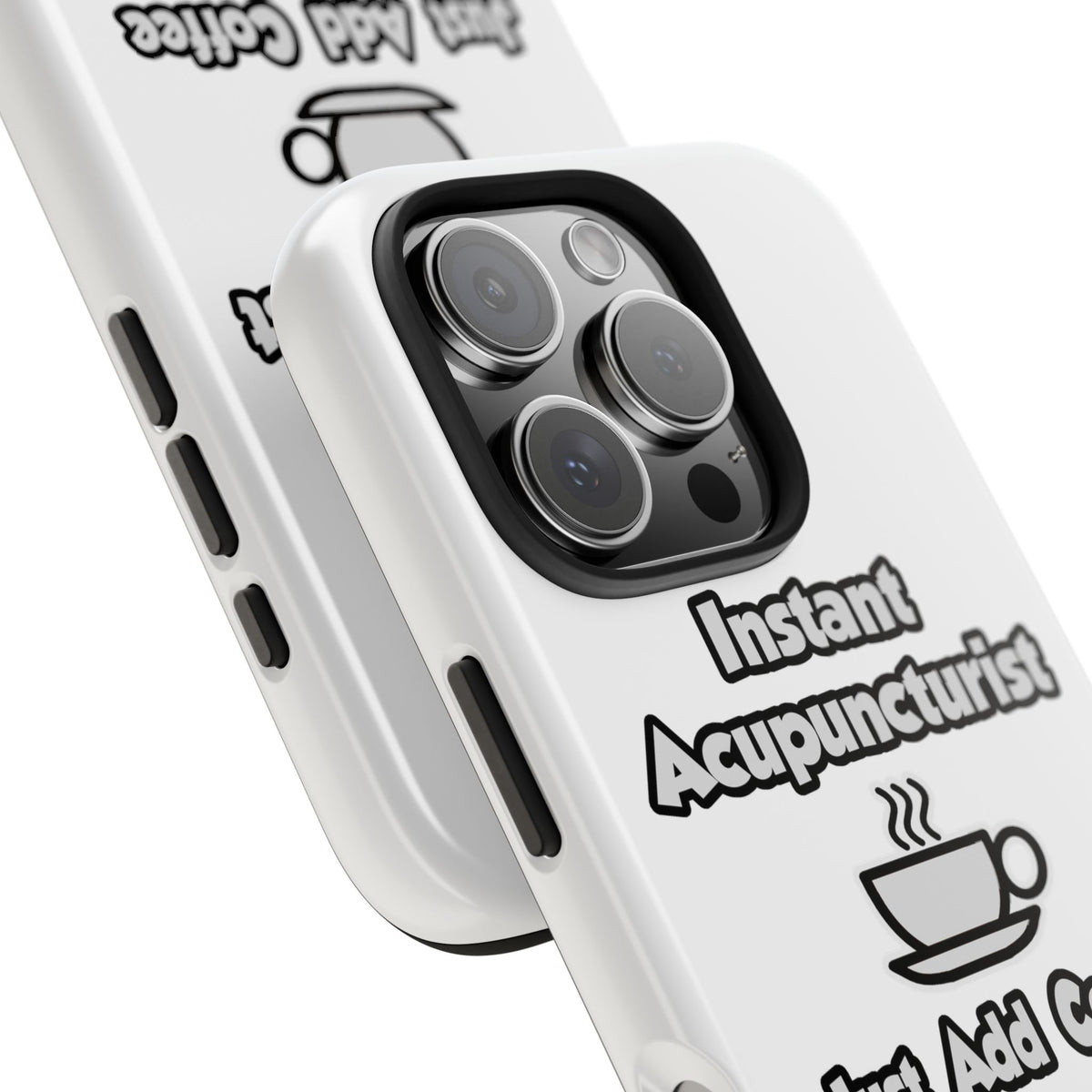 Instant Acupuncturist .. Just Add Coffee - Tough Phone Cases