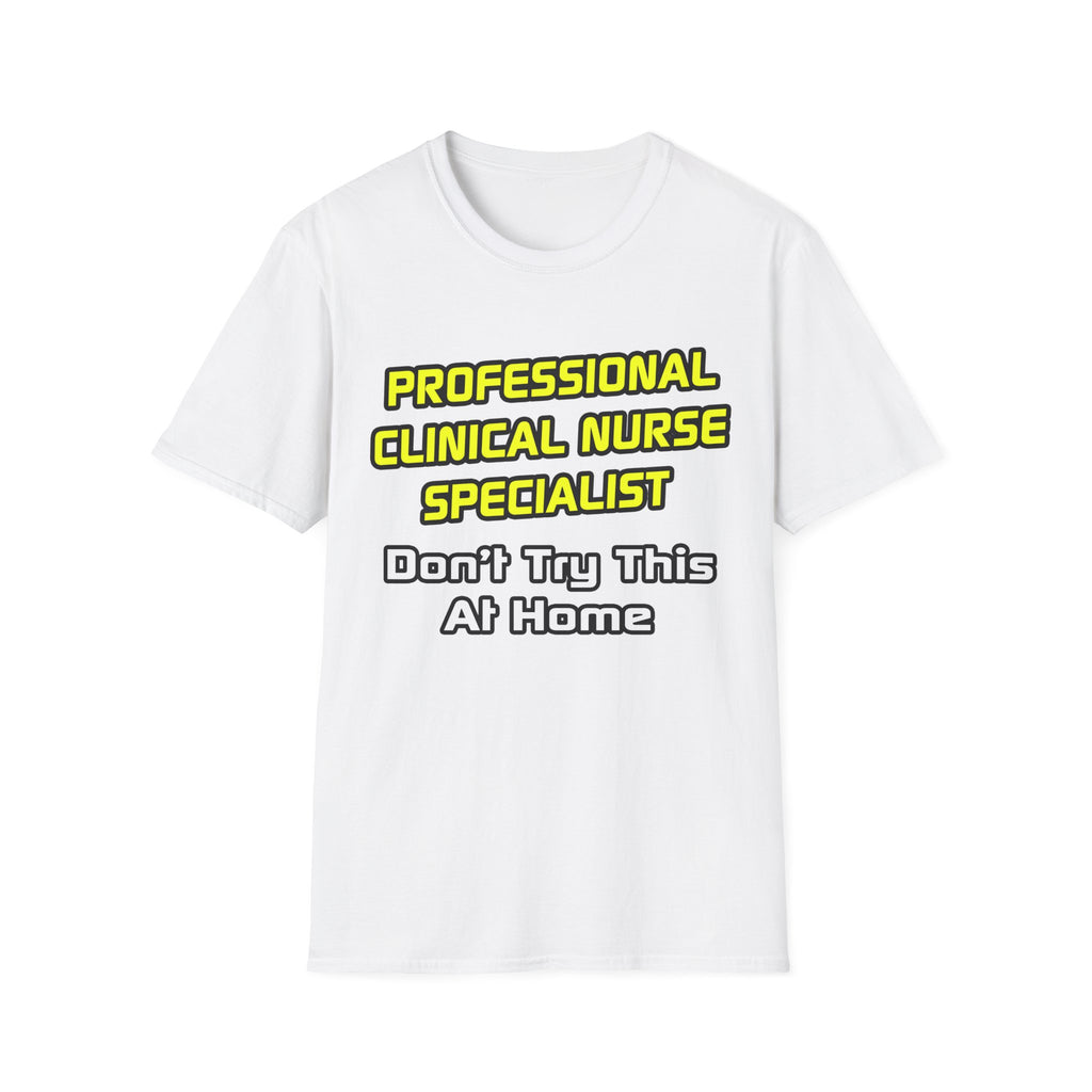 Professional Clinical Nurse Specialist .. Joke - Unisex Softstyle T-Shirt