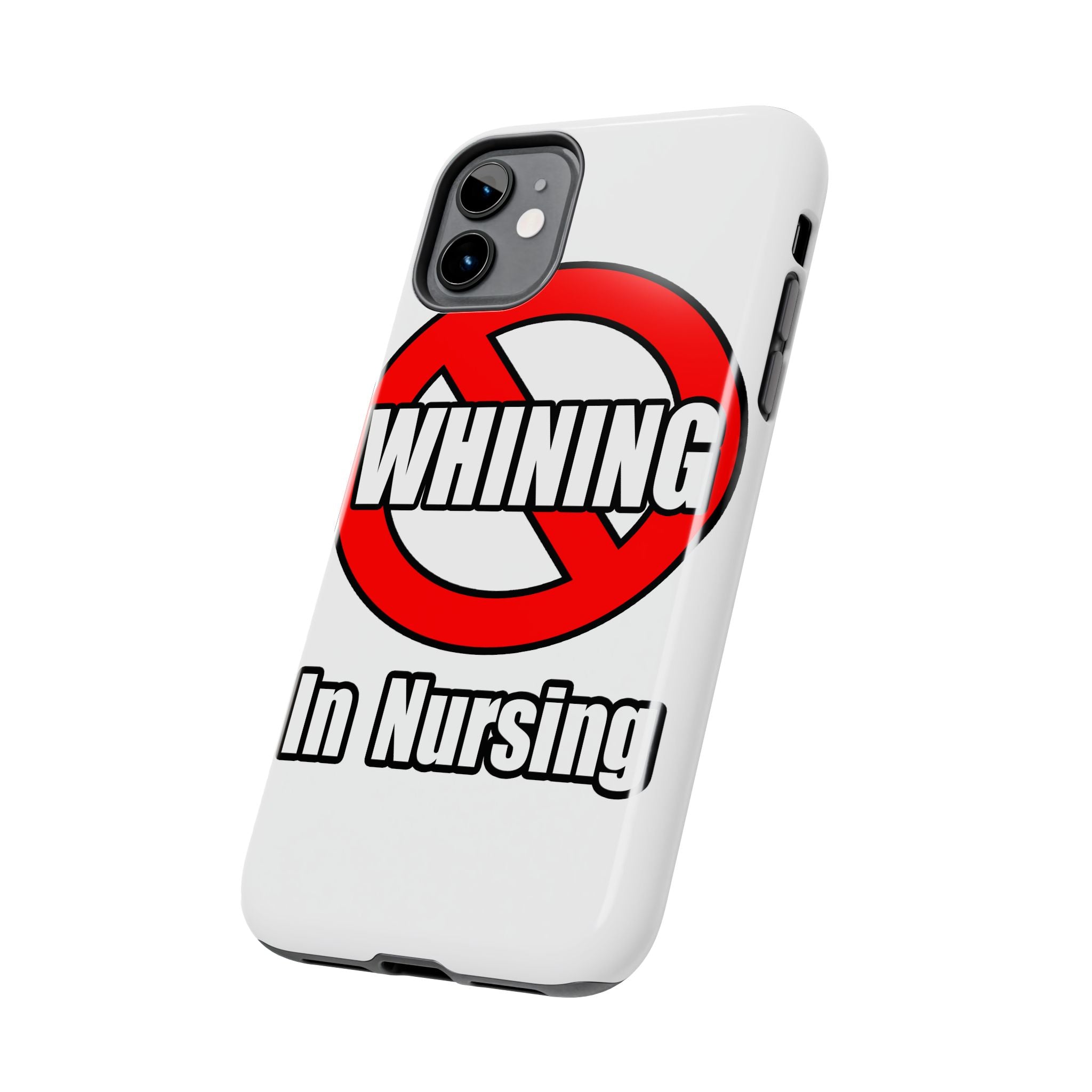 No Whining In Nursing - Tough Phone Cases