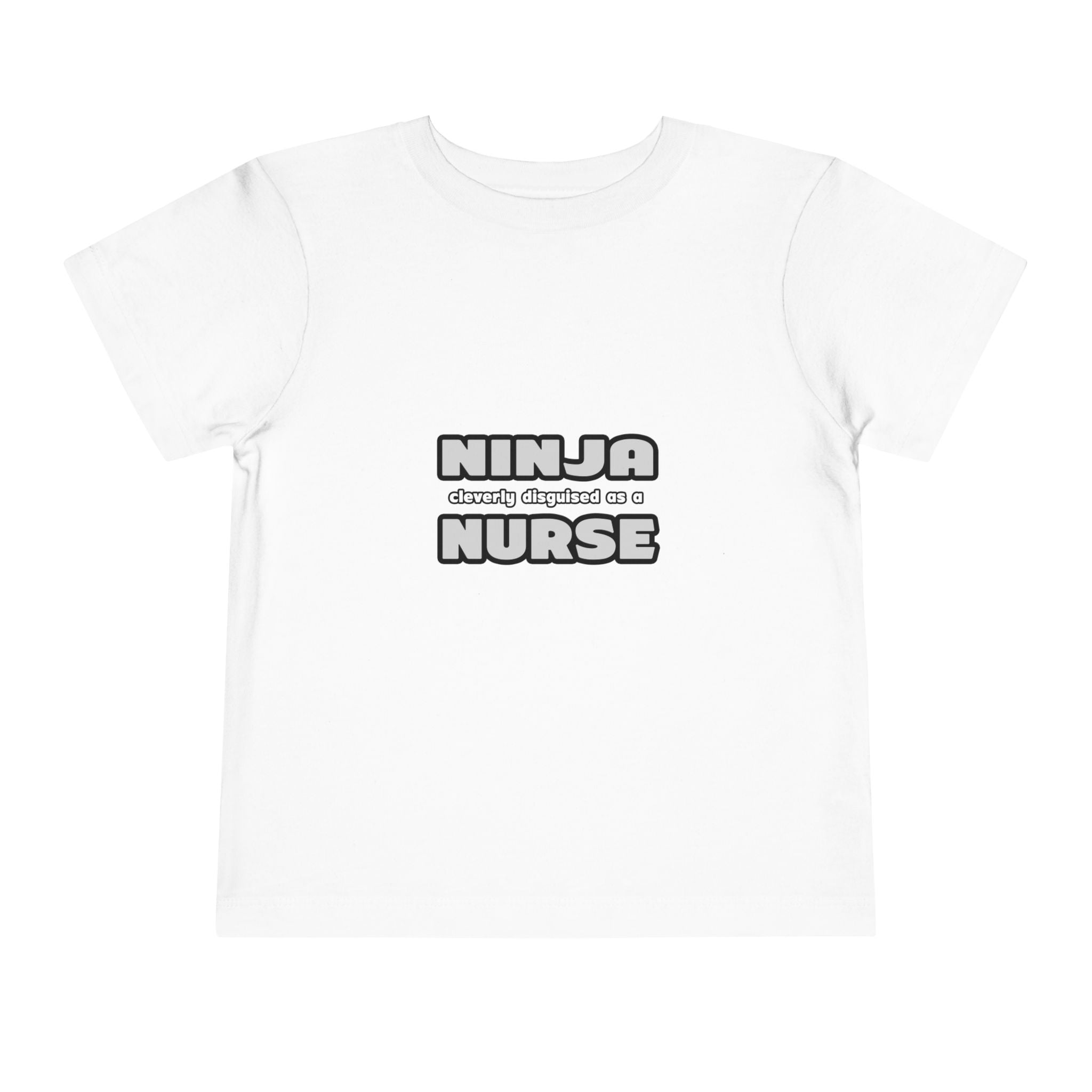 Ninja Cleverly Disguised As A Nurse - Toddler Short Sleeve Tee