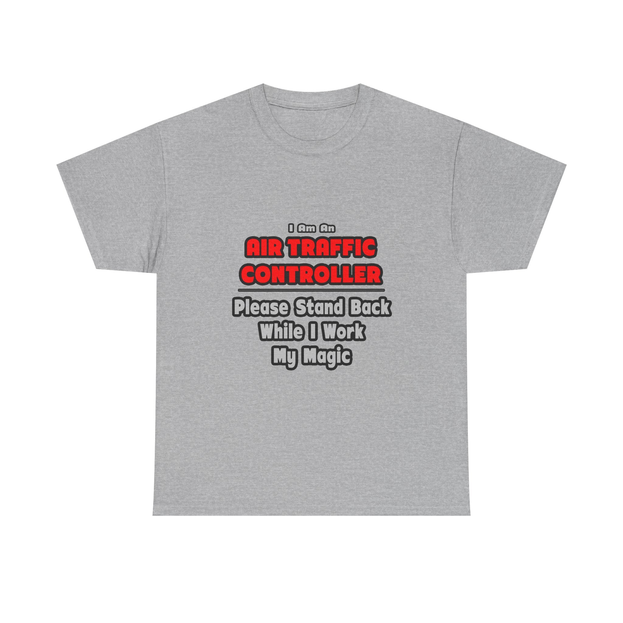 Air Traffic Controller...Work My Magic - Unisex Heavy Cotton Tee