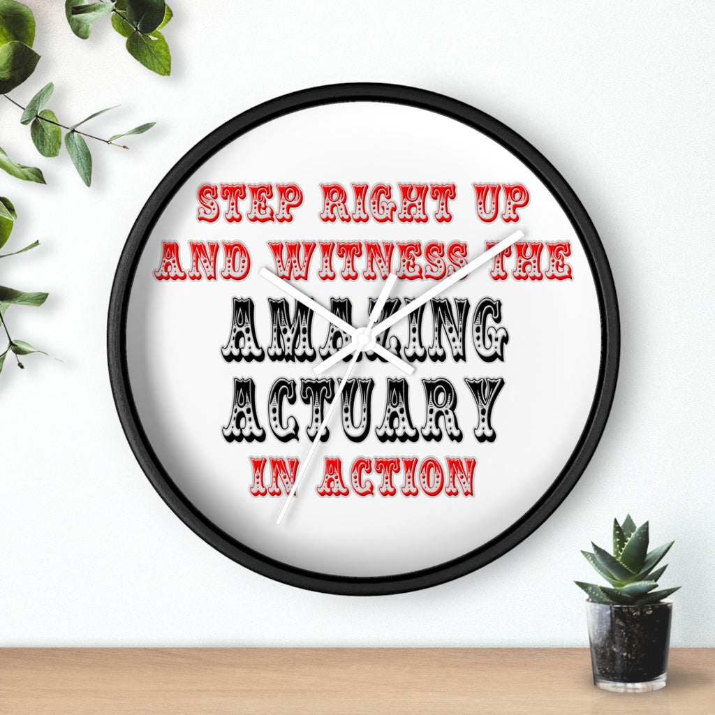 Witness The Amazing Actuary In Action - Wall Clock