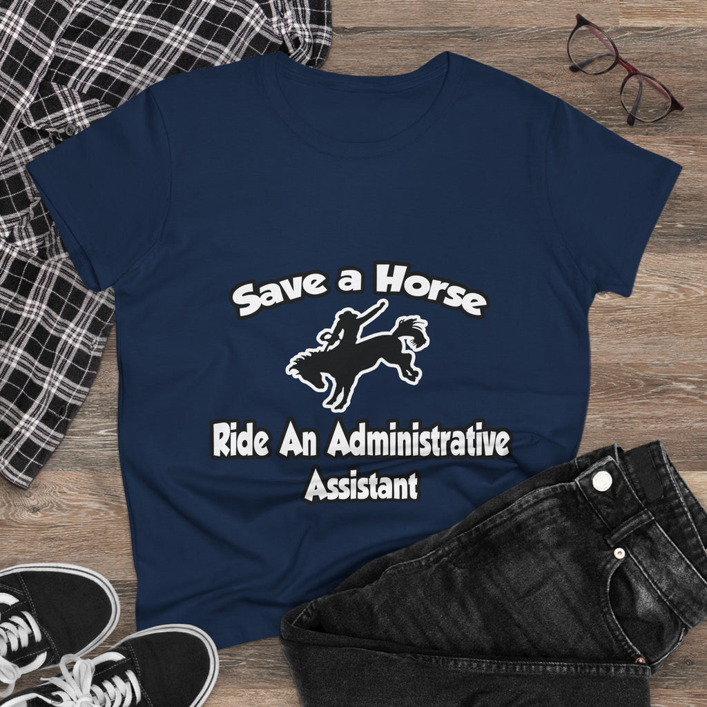 Save a Horse, Ride an Administrative Assistant - Women's Midweight Cotton Tee