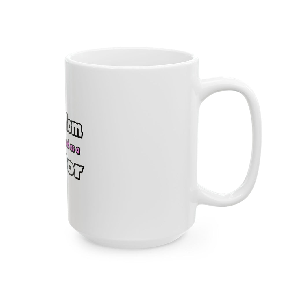 Super Mom ... Doctor - Ceramic Mug, (11oz, 15oz)