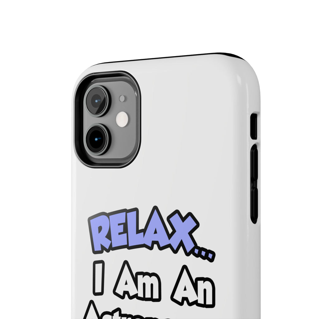 Relax...I'm An Astronomer - Tough Phone Cases