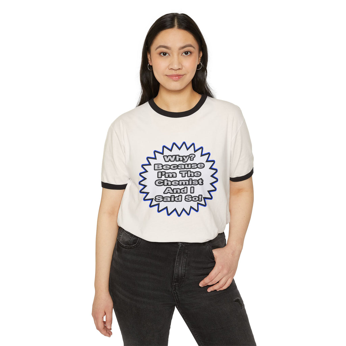 Chemist...Because I Said So - Unisex Cotton Ringer T-Shirt