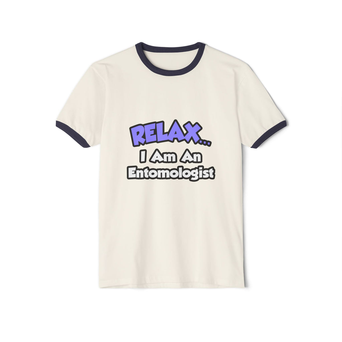 Relax ... I Am An Entomologist - Unisex Cotton Ringer T-Shirt