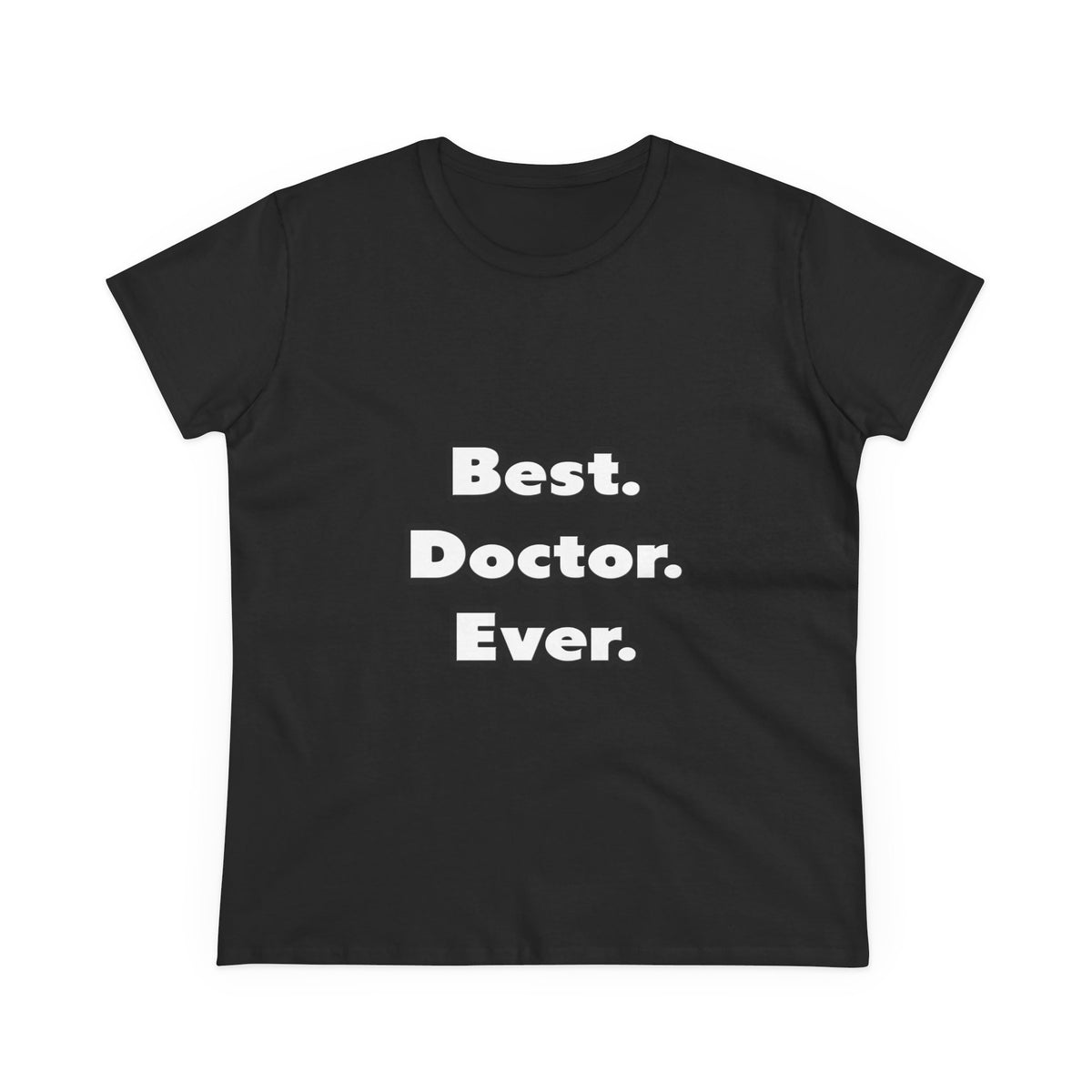 Best. Doctor. Ever - Women's Midweight Cotton Tee
