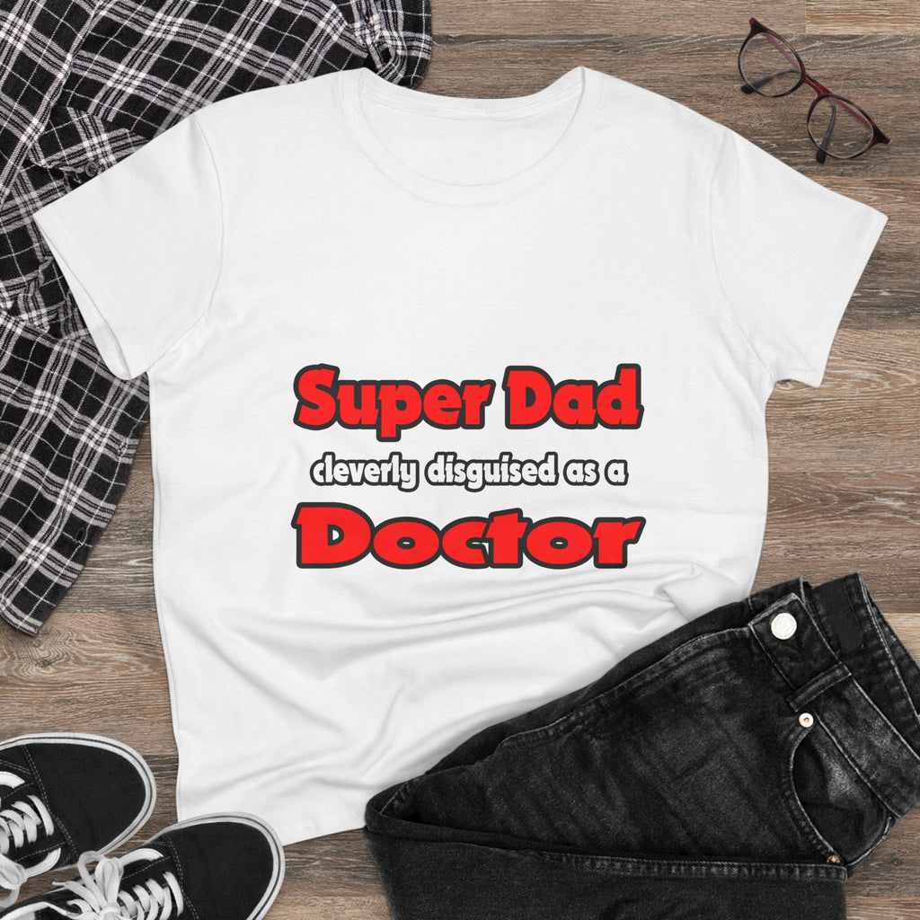 Super Dad ... Doctor - Women's Midweight Cotton Tee