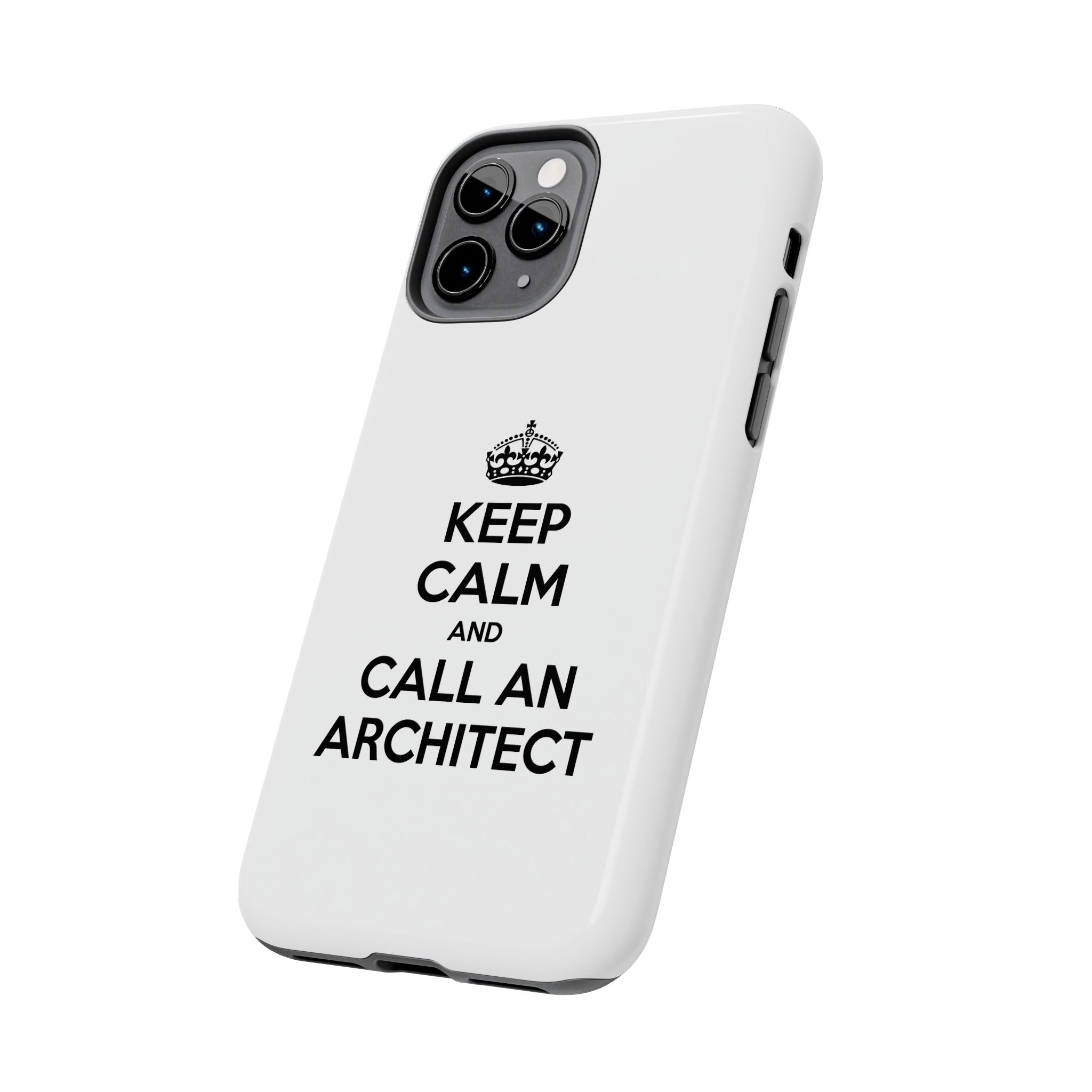 Keep Calm and Call an Architect - Tough Phone Cases