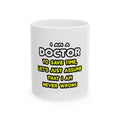 Funny Doctor T Shirts and Gifts - Ceramic Mug, (11oz, 15oz)