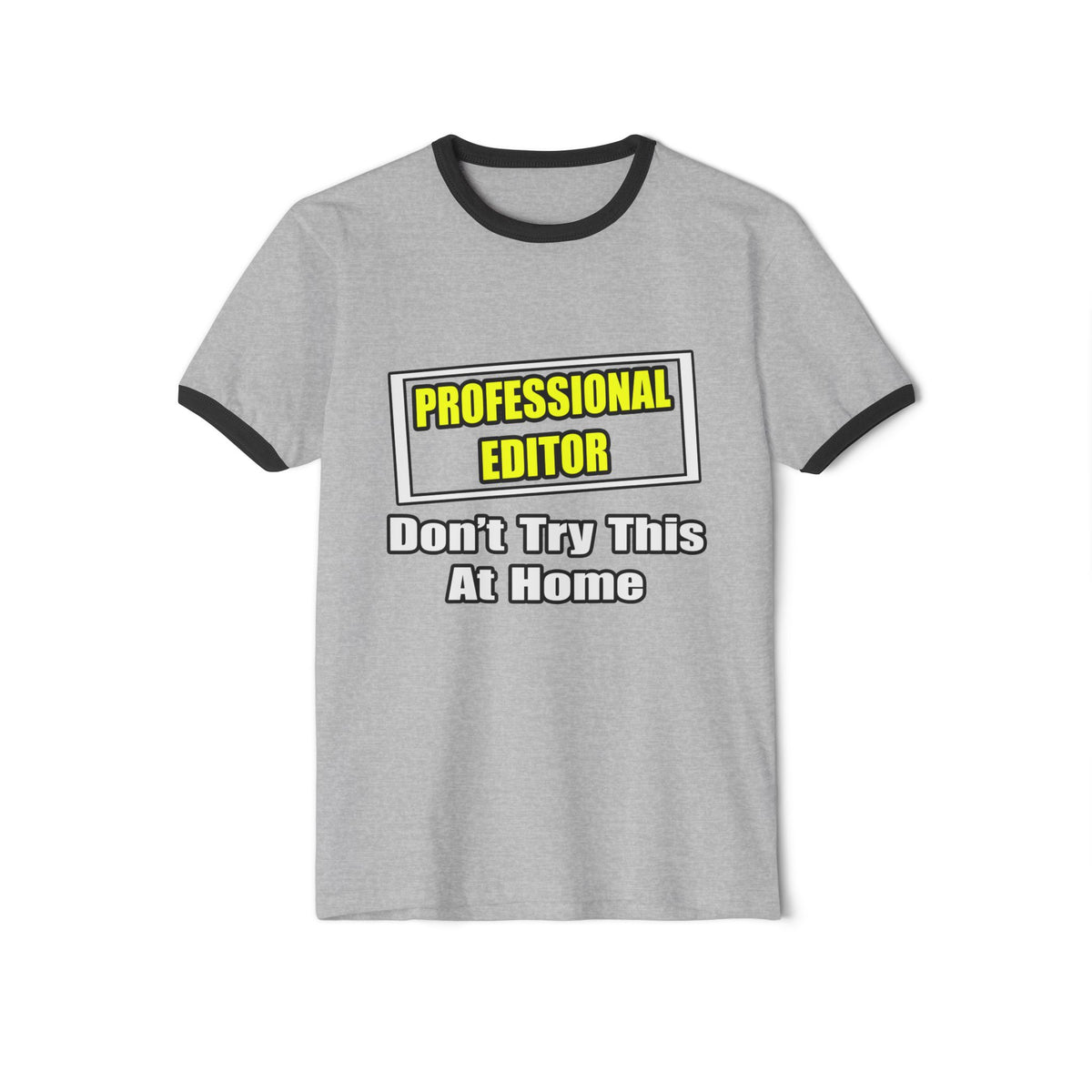Professional Editor...Don't Try This At Home - Unisex Cotton Ringer T-Shirt