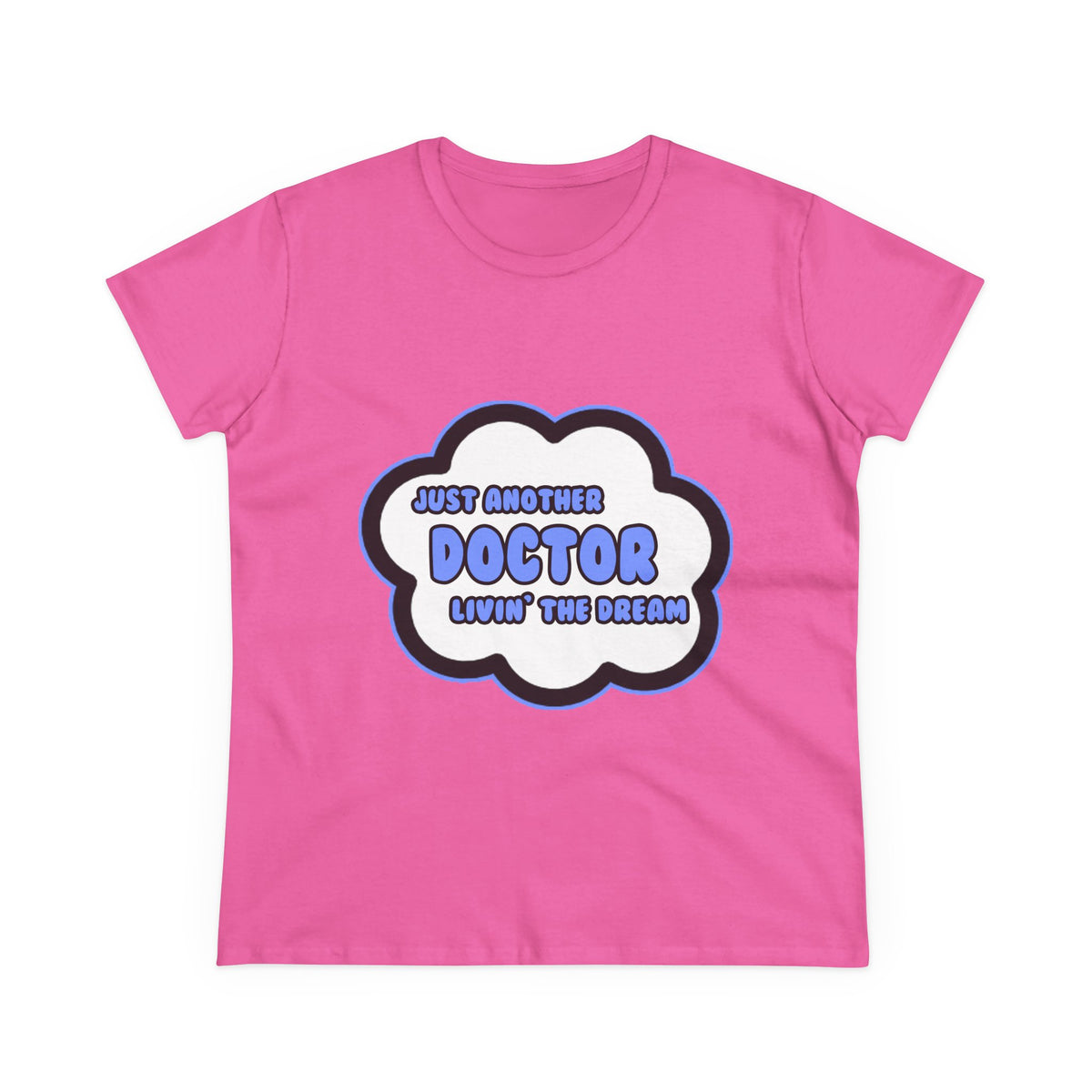 Doctor .. Livin' The Dream - Women's Midweight Cotton Tee