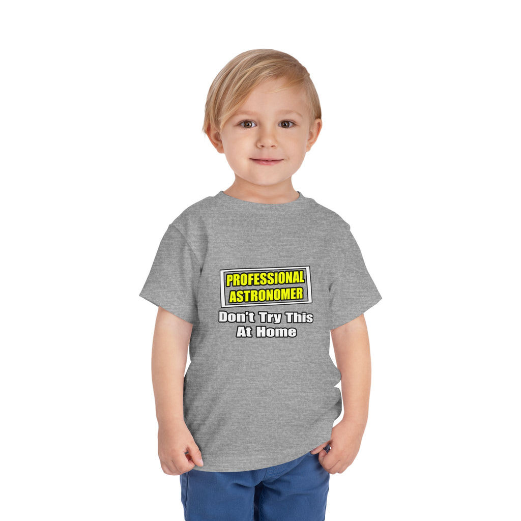 Professional Astronomer...Joke - Toddler Short Sleeve Tee