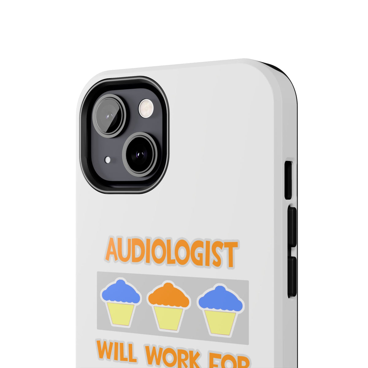 Audiologist ... Will Work For Cupcakes - Tough Phone Cases