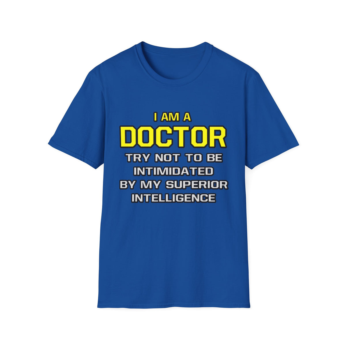 Doctor...Superior Intelligence - Unisex Softstyle T-Shirt