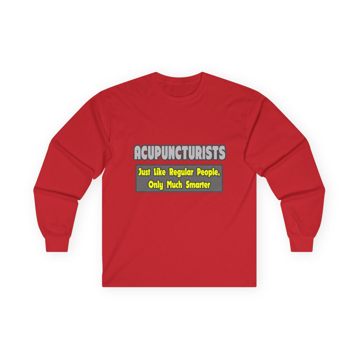 Acupuncturists .. Smarter - Unisex Ultra Cotton Long Sleeve Tee