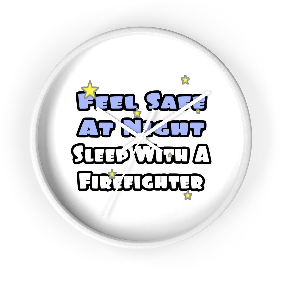 Feel Safe At Night...Sleep With a Firefighter - Wall Clock