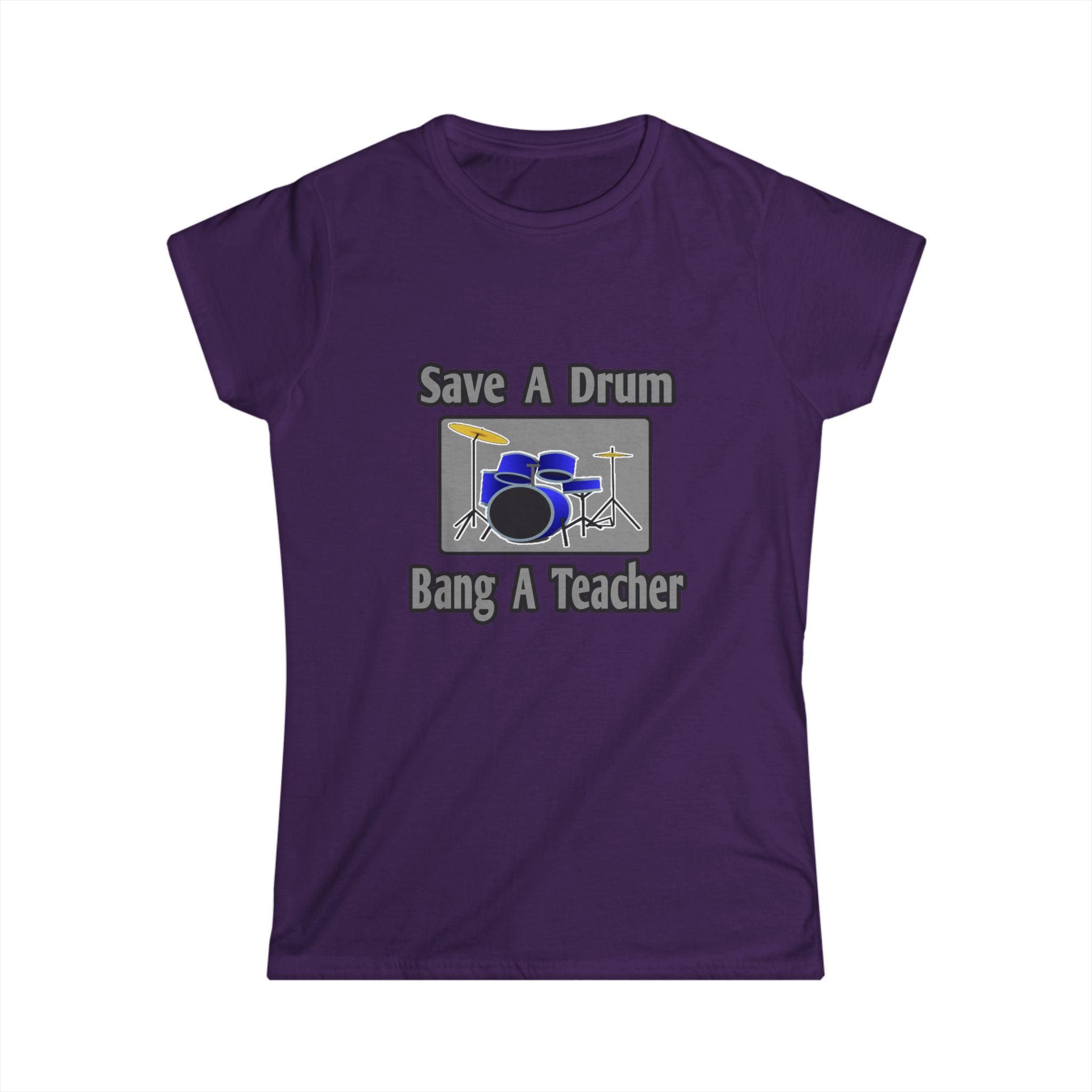 Save a Drum...Bang a Teacher - Women's Softstyle Tee