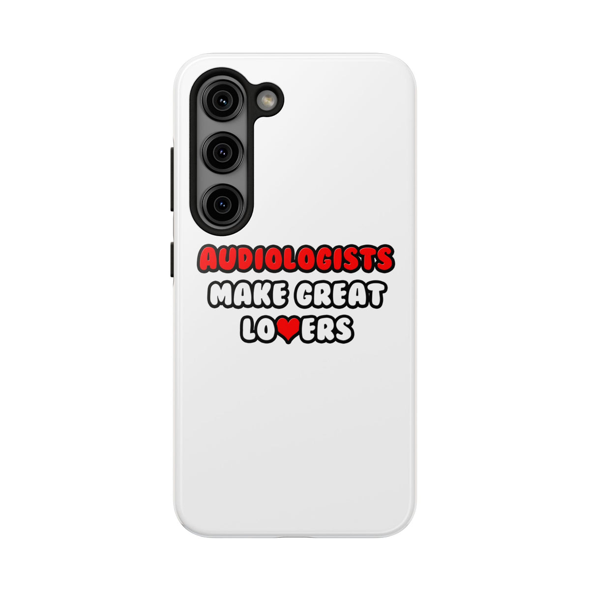 Audiologists Make Great Lovers - Tough Phone Cases