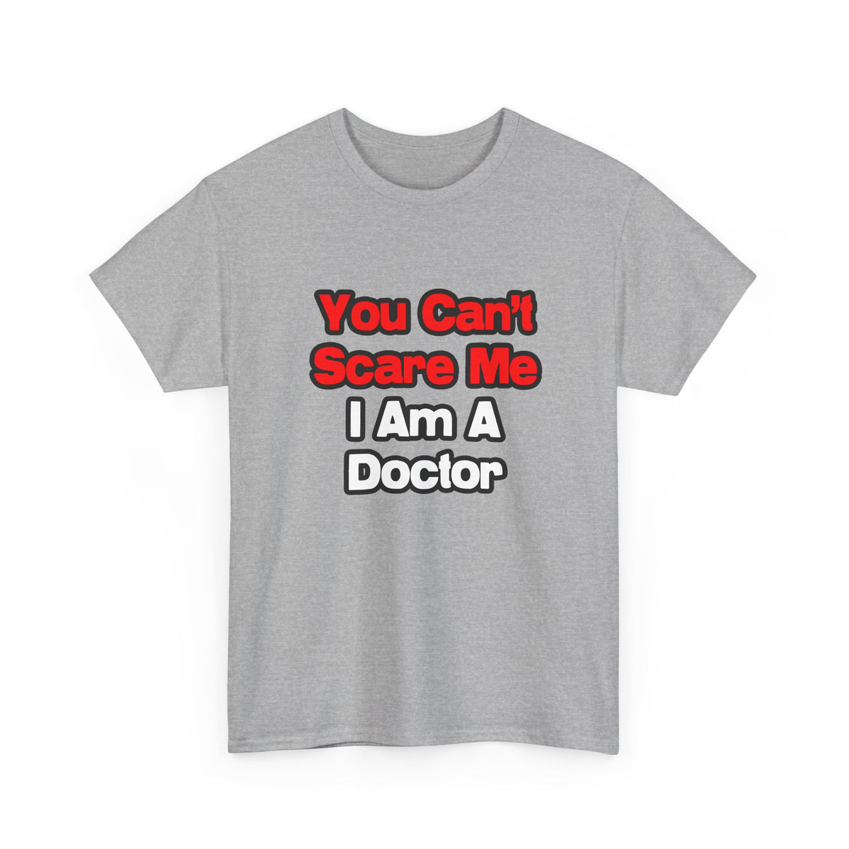 You Can't Scare Me...Doctor - Unisex Heavy Cotton Tee