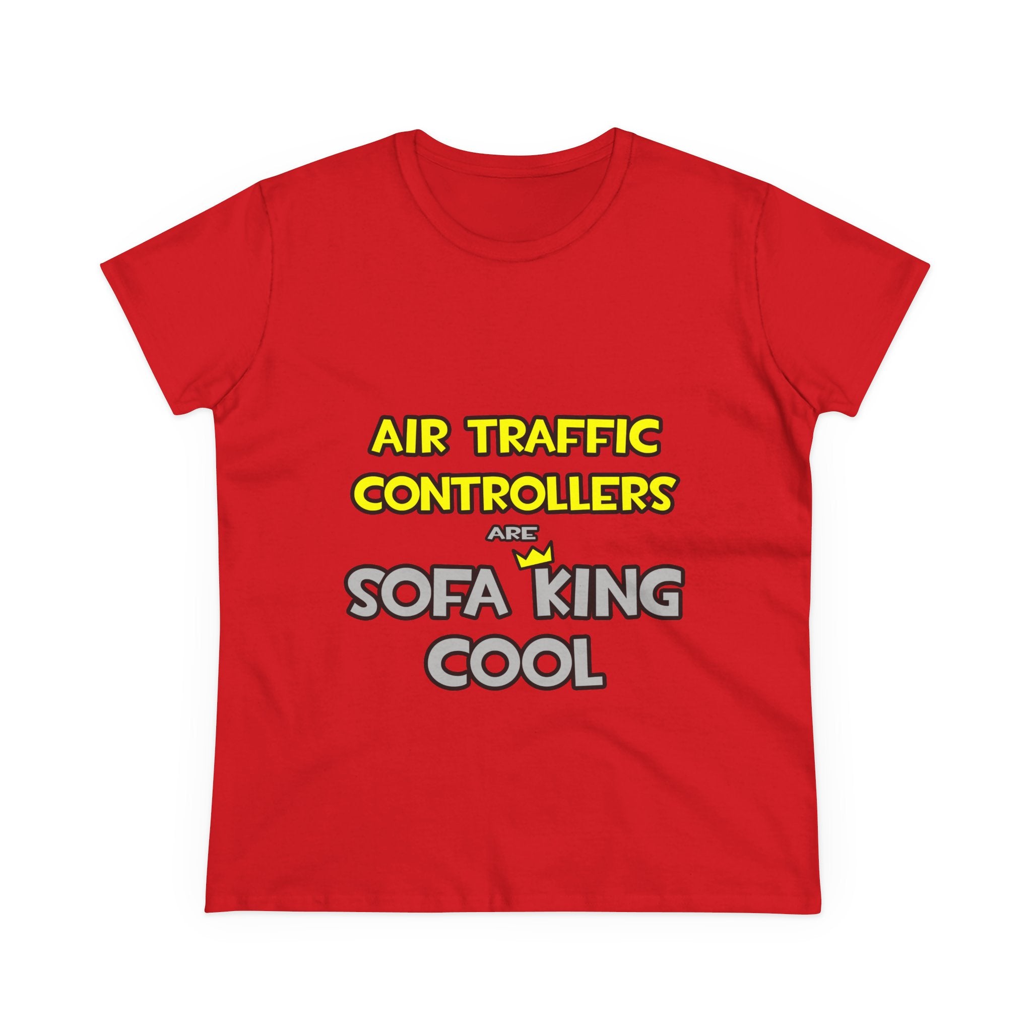 Air Traffic Controllers Are Sofa King Cool - Women's Midweight Cotton Tee