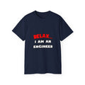 Relax ... I Am An Engineer - Unisex Ultra Cotton Tee