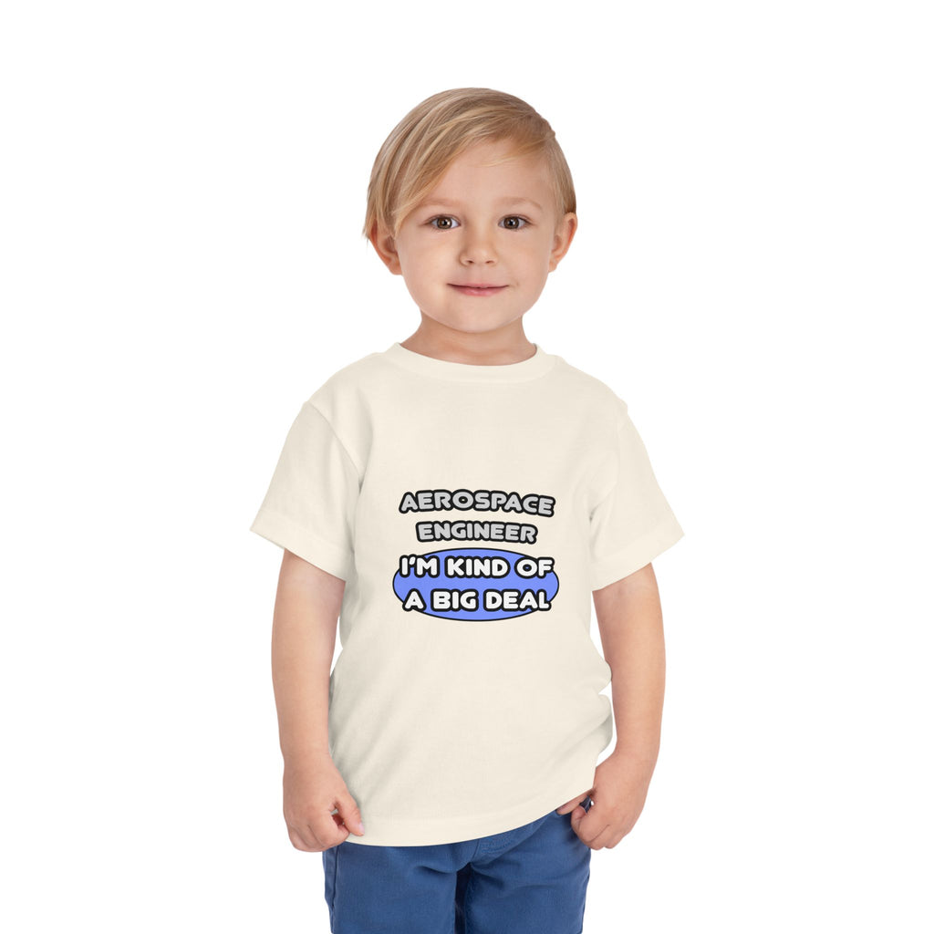 Aerospace Engineer...Kind of a Big Deal (2) - Toddler Short Sleeve Tee
