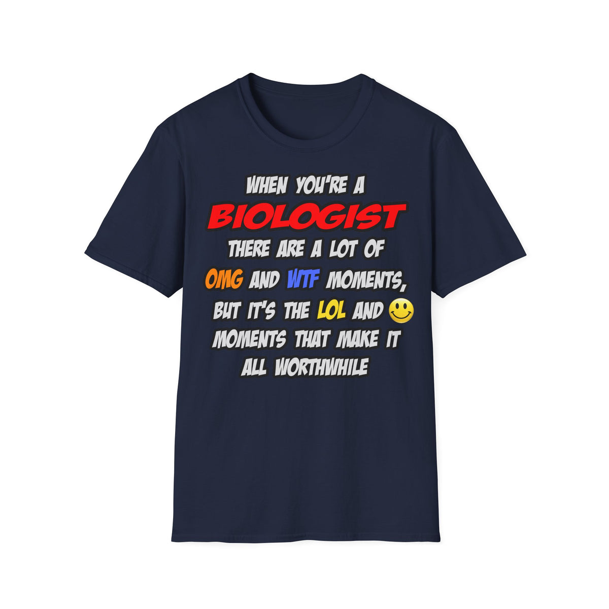 Biologist .. OMG WTF LOL - Unisex Softstyle T-Shirt